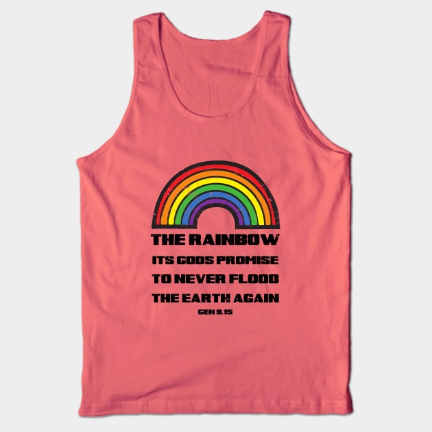 The rainbow its God's promise to never flood the earth again, from genesis 9:15 black text Tank Top by Selah Shop